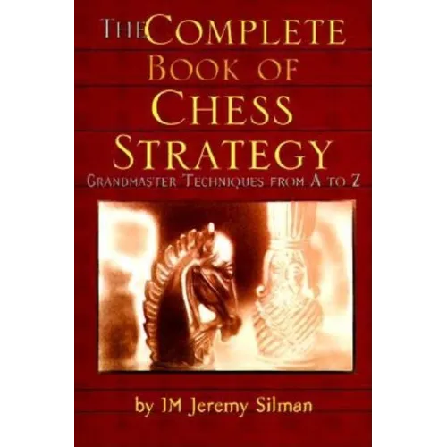 The Complete Book of Chess Strategy: Grandmaster Techniques from A to Z - Paperback