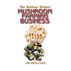 The Billion Dollar Mushroom Farming Business: Perfect Manual to a profitable mushroom growing business! - Paperback
