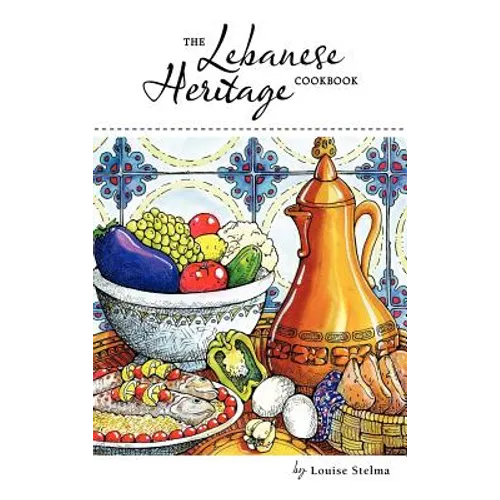 The Lebanese Heritage Cookbook - Hardcover