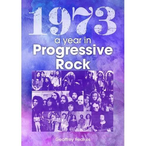 1973: The Year in Progressive Rock - Paperback