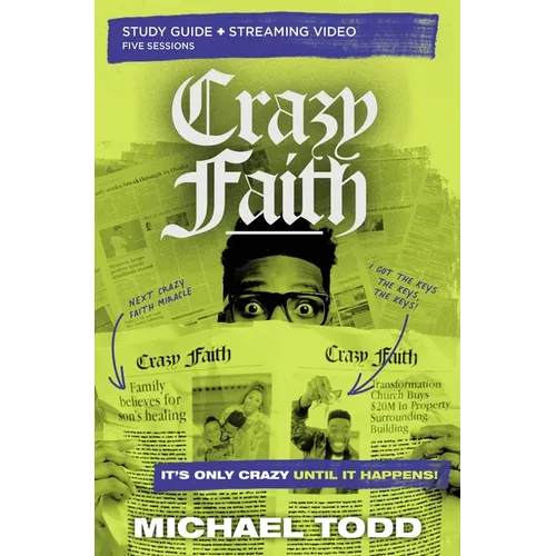 Crazy Faith Bible Study Guide Plus Streaming Video: It's Only Crazy Until It Happens - Paperback
