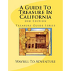 A Guide To Treasure In California, 2nd Edition: Treasure Guide Series - Paperback