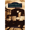 Detroit's Michigan Central Station - Hardcover