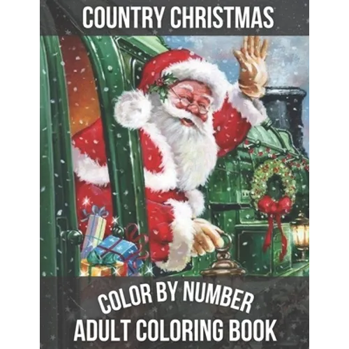 Country Christmas Color By Number Adult Coloring book: Large Print Simple and Easy Winter Season Creative Country Christmas Color By Numbers Book for - Paperback