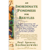 An Inordinate Fondness for Beetles: Campfire Conversations with Alfred Russel Wallace on People and Nature Based on Common Travel in the Malay Archipe - Paperback