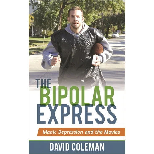 The Bipolar Express: Manic Depression and the Movies - Hardcover
