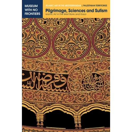 Pilgrimage, Sciences and Sufism: Islamic Art in the West Bank and Gaza - Paperback