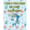learn to Draw Shark and Other sea creatures: how to draw for kids step by step Dolphin Octopus Fish crap Sea Creature Activities how to draw cute anim - Paperback