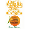 Health Benefits Derived from Sweet Orange: Diosmin Supplements from Citrus - Paperback