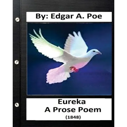 Eureka: A prose poem. (1848) By: Edgar A. Poe - Paperback