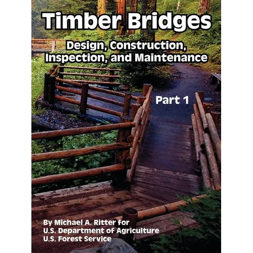Timber Bridges: Design, Construction, Inspection, and Maintenance (Part One) - Paperback