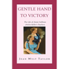 Gentle Hand To Victory: The Life of Annie Sullivan (Helen Keller's Teacher) - Paperback