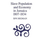 Slave Population and Economy in Jamaica, 1807-1834 - Paperback
