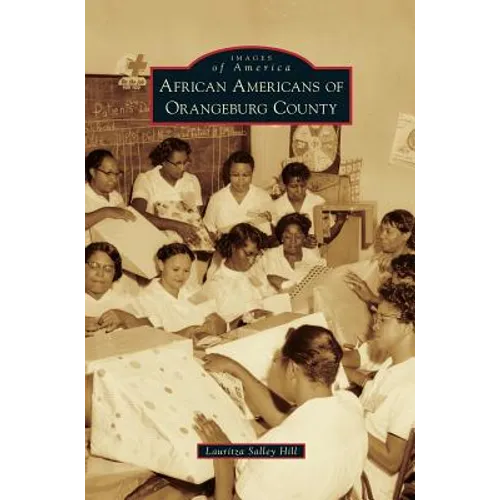 African Americans of Orangeburg County - Hardcover