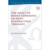 The Impact of Bodily Experience on Paul's Resurrection Theology - Paperback