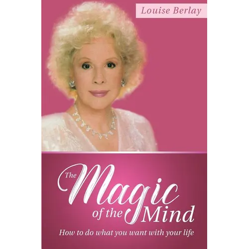 The Magic of the Mind: How To Do What You Want With Your Life - Paperback