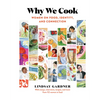 Why We Cook: Women on Food, Identity, and Connection - Hardcover