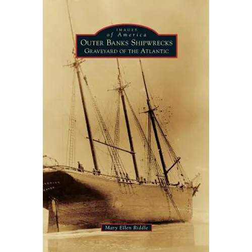 Outer Banks Shipwrecks: Graveyard of the Atlantic - Hardcover