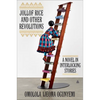 Jollof Rice and Other Revolutions: A Novel in Interlocking Stories - Hardcover