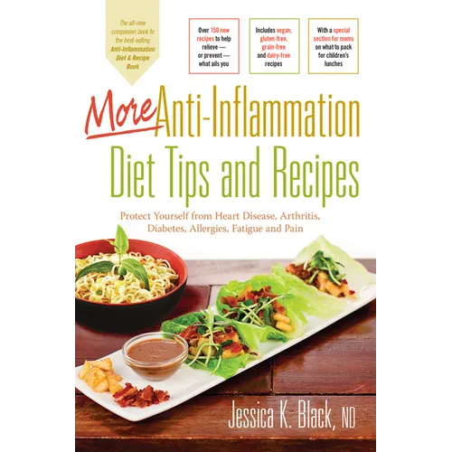 More Anti-Inflammation Diet Tips and Recipes: Protect Yourself from Heart Disease, Arthritis, Diabetes, Allergies, Fatigue and Pain - Paperback