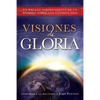 Visions of Glory, Spanish: Un Relato Sorprendente de Un Hombre Sobre Los Úlitmos Días - Paperback
