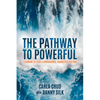 The Pathway to Powerful: Learning to Lead a Courageous, Connected Culture - Paperback