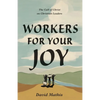 Workers for Your Joy: The Call of Christ on Christian Leaders - Paperback
