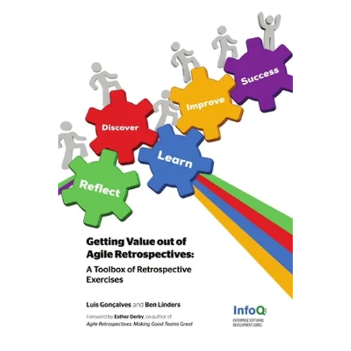 Getting Value out of Agile Retrospectives - A Toolbox of Retrospective Exercises - Paperback