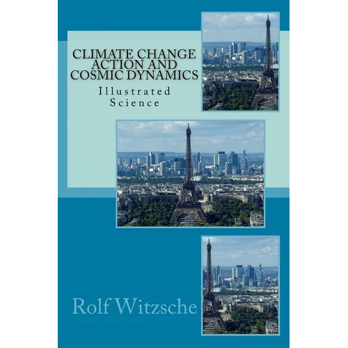Climate Change Action and Cosmic Dynamics: Illustrated Science - Paperback