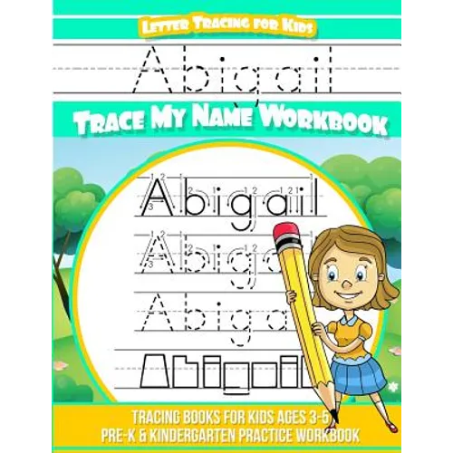 Abigail Letter Tracing for Kids Trace my Name Workbook: Tracing Books for Kids ages 3 - 5 Pre-K & Kindergarten Practice Workbook - Paperback