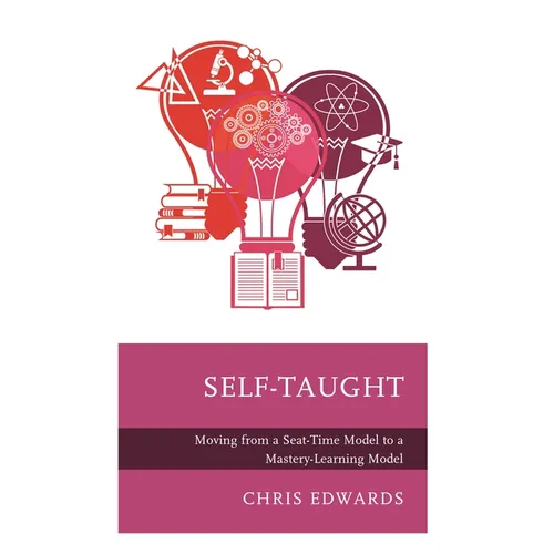 Self-Taught: Moving from a Seat-Time Model to a Mastery-Learning Model - Hardcover