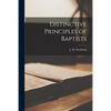 Distinctive Principles of Baptists [microform] - Paperback