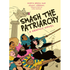 Smash the Patriarchy: A Graphic Novel - Hardcover