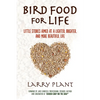 Bird Food for Life: Little Stories Aimed at a Lighter, Brighter, and More Beautiful Life - Paperback