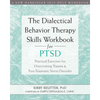 The Dialectical Behavior Therapy Skills Workbook for Ptsd: Practical Exercises for Overcoming Trauma and Post-Traumatic Stress Disorder - Paperback