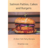 Salmon Patties, Cakes and Burgers: 25 Best Fish Patty Recipes - Paperback