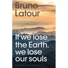 If We Lose the Earth, We Lose Our Souls - Paperback