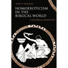 Homoeroticism in the Biblical World: A Historical Perspective - Paperback