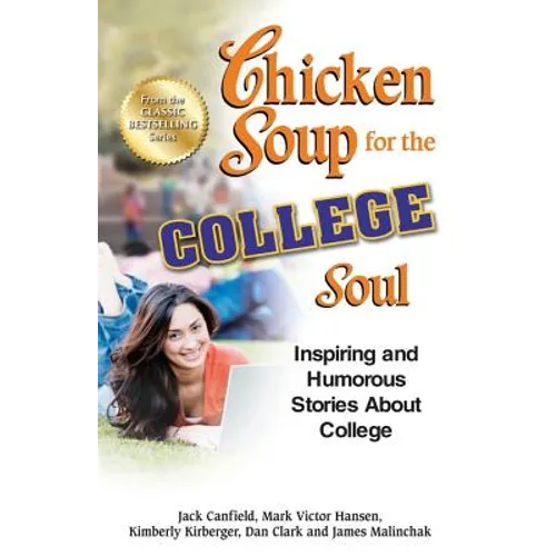 Chicken Soup for the College Soul: Inspiring and Humorous Stories about College - Paperback