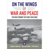 On the Wings of War and Peace: The Rcaf During the Early Cold War - Paperback