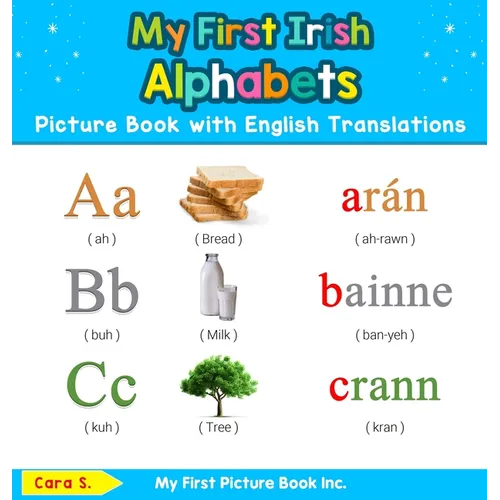My First Irish Alphabets Picture Book with English Translations: Bilingual Early Learning & Easy Teaching Irish Books for Kids - Hardcover