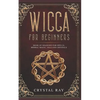 Wicca for Beginners: Book of Shadows for Spells, Herbal Magic, Oils and Crystals - Paperback