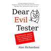 Dear Evil Tester: Provocative Advice That Could Change Your Approach To Testing Forever - Paperback