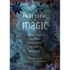 Practical Magic: A Beginner's Guide to Crystals, Horoscopes, Psychics, and Spells - Hardcover