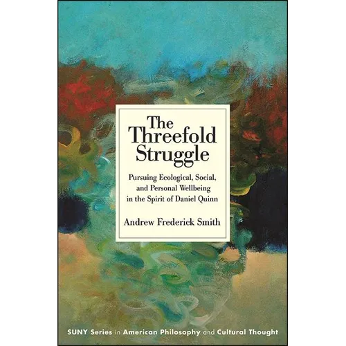 The Threefold Struggle: Pursuing Ecological, Social, and Personal Wellbeing in the Spirit of Daniel Quinn - Paperback