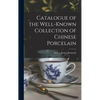 Catalogue of the Well-known Collection of Chinese Porcelain - Hardcover