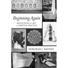 Beginning Again: Reflections on Art as Spiritual Practice - Paperback