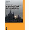 A Prehistory of Hinduism - Hardcover