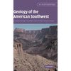 Geology of the American Southwest: A Journey Through Two Billion Years of Plate-Tectonic History - Paperback