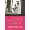 The Basics of Organic Chemistry: A Book of Basic Points on Organic Compounds from Alkanes to Amines - Paperback